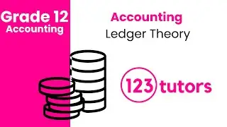 Grade 12 Accounting | Ledger Theory by 123tutors