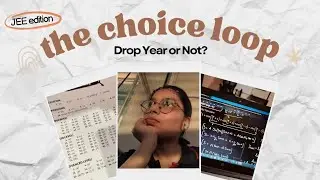 Drop Year or College? | THE CHOICE LOOP (JEE edition) | Ft. me