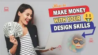 How to Make Money with your Design Skills