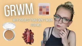 GRWM - Why Project Pans Haven't Worked For Me In The Past...