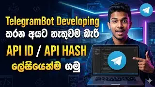 Telegram Bot Developers ට නැතුවම බැරි API ID & API HASH එක ලේසියෙන්ම ගන්නේ මෙහෙමයි | sinhala tech