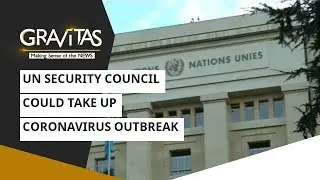 Gravitas: Trouble for China? | UN Security Council could take up coronavirus outbreak