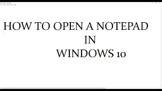 How To Open Notepad file using different method in Windows 10 operating system