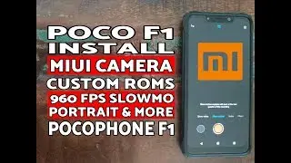 Poco F1 Install MIUI Camera on Custom ROMs (960fps, Portrait & More)