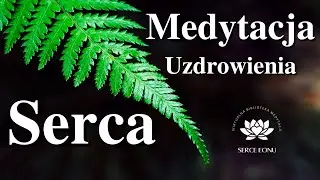 Medytacja Uzdrowienia i Wzmocnienia SERCA