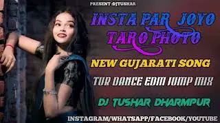 INSTA PAR  JOYO TARO PHOTO NEW GUJARATI SONG {TUR DANCE EDM JUMP MIX}DJ TUSHAR DHARMPUR