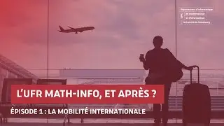 Parcours CMI : la mobilit&eacute; internationale - &Eacute;pisode 1 | L&rsquo;UFR Math-Info, et apr&egrave;s ?