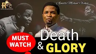 DEATH & GOD GLORY IN THE LIFE OF MEN//APOSTLE MICHAEL OROKPO