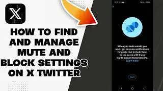 How To Find And Manage Mute And Block Settings On X Twitter 2025