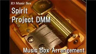 Spirit/Project DMM [Music Box] (