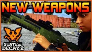 NEW WEAPONS | State of Decay 2