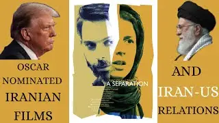 Oscar-nominated Iranian films and Iran-US relations| A Video Essay