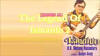 The Legend Of Ismanto 2 (Keroncong)