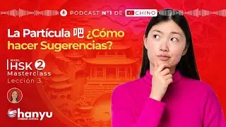 #3 Cómo usar la partícula 吧 (ba) en Chino | Aprende Chino Online | Podcast HSK2 Masterclass