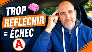 Pourquoi trop réfléchir te fait rater le permis (et comment éviter ça)