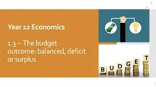 VCE Economics - Unit 4 Outcome 1 - 1.3  - Budget Outcome: Balanced, defiict, surplus