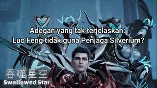Swallowed Star: Mengapa Luo Feng tidak menggunakan Penjaga Silverium di Dunia Dalam #吞噬星空 #仙逆