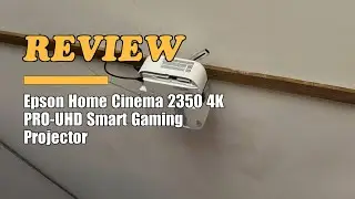 Epson Home Cinema 2350 4K PRO-UHD Gaming Projector - Review