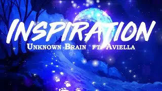 Inspiration -  Unknown Brain (lyrics Animation)