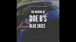 The Making of Doe B's Blue Skies | Mixology Studios Online.
