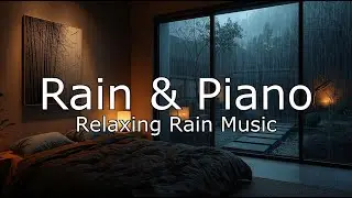 Relaxing Piano Rain Ambience | Stress Relief Sleep Music in a Warm Bedroom