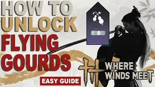 How To Unlock Flying Gourds Inner Way &ndash; Where Winds Meet (Full Guide + Location)