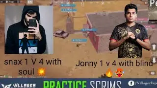 Jonny 🔥 1 v 4 blind  and snax ❤️1v 4 soul 💥 in villages eSports pratice scrims ❤️
