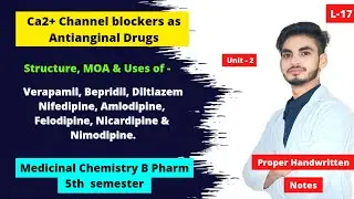 L-17। U-2। Calcium channel blockers Medicinal chemistry। Pharmacology। Antianginal drugs। 5th sem।