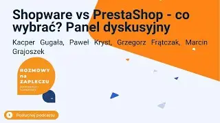72. Shopware vs PrestaShop  - co wybrać? Panel dyskusyjny