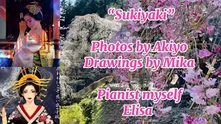 &ldquo;Sukiyaki&rdquo; Piano solo & Japanese photos by Akiyo and drawings by Mika. Pianist myself Elisa