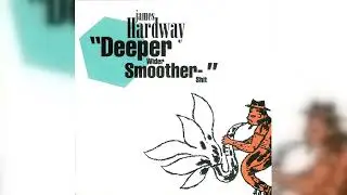 James Hardway - Deeper, Wider, Smoother Shit (Future Jazz, Drum & Bass) (1996)