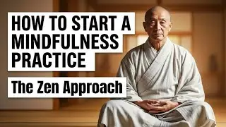 How to Start a Mindfulness Practice: The Zen Approach By Zen Master Daishi