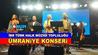 İBB Türk Halk Müziği Topluluğu Korosu Ümraniye’deydi – Konum TV