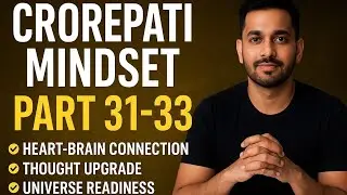&ldquo;Crorepati Mindset Series (31&ndash;33) | Universe Connection + Mind Upgrade = Success!&rdquo;