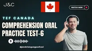 🎙️ TEF Canada Oral Comprehension Practice Test 6 | J&C Language School