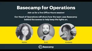 Basecamp for Operations teams | Basecamp Office Hours