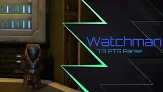 7.3 SWTOR PTS Watchman Parse