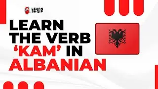 Learn the Verb &lsquo;KAM&rsquo; (to have) in Albanian 🇦🇱