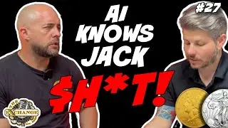AI Says THIS About Silver and Gold Dealers | The Exchange Podcast | EP. 27