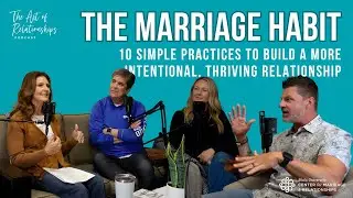 The Marriage Habit: 10 Simple Practices to Build a More Intentional, Thriving Relationship