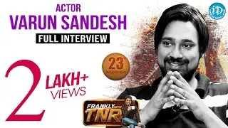 Actor Varun Sandesh Exclusive Interview - Frankly With TNR # 23 || Talking Movies With iDream #166
