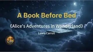 Alice's Adventures in Wonderland | A Gentle Bedtime Story for Deep Sleep