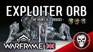 How to hunt Exploiter Orb? Toroids farm! All you need to know - Warframe Guides