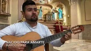Nacido para amarte - Marco López