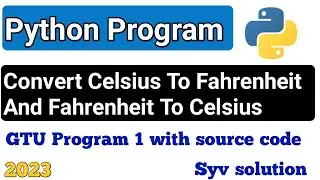 Convert Celsius To Fahrenheit || Fahrenheit To Celsius || #python #gtu @syvsolution1012