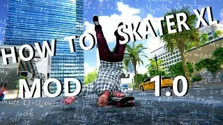 How To Mod SKATER XL 1.0!!! (In-Depth Look)
