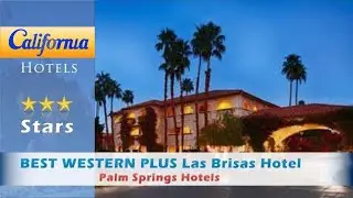 BEST WESTERN PLUS Las Brisas Hotel, Palm Springs Hotels - California
