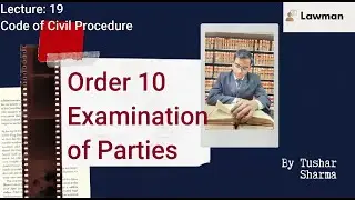 Examination of Parties (Order 10) CPC