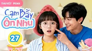 CẠM BẪY ÔN NHU - TẬP 28 | Phim Ngôn Tình Trung Quốc Hay Dễ Thương Nhất