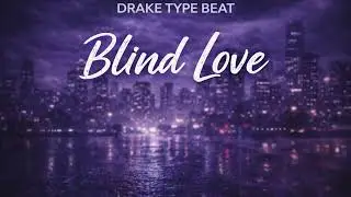 Drake Type Beat 2026 – “Blind Love” | Emotional Night Drive Instrumental